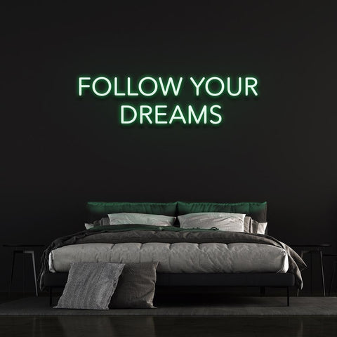 FOLLOW YOUR DREAMS - NEON SIGN