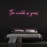 THE WORLD IS YOURS NEON SIGN