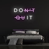 DON'T QUIT - NEON SIGN