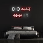 DON'T QUIT - NEON SIGN