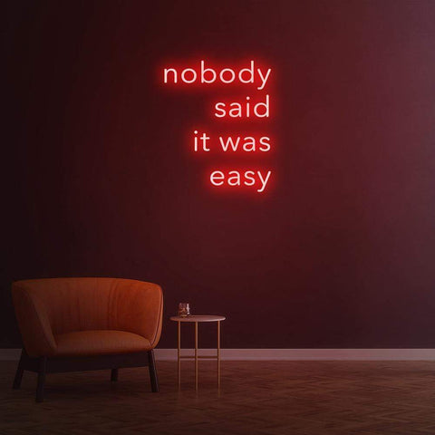 NOBODY SAID IT WAS EASY NEON SIGN