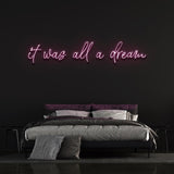 IT WAS ALL A DREAM - NEON SIGN