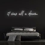 IT WAS ALL A DREAM - NEON SIGN