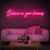 BELIEVE IN YOUR DREAMS - LED NEON SIGN