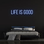 LIFE IS GOOD - NEON SIGN