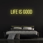 LIFE IS GOOD - NEON SIGN