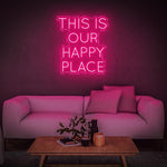 THIS IS OUR HAPPY PLACE - LED NEON SIGN