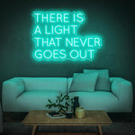 THERE IS A LIGHT THAT NEVER GOES OUT - LED NEON SIGN