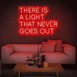 THERE IS A LIGHT THAT NEVER GOES OUT - LED NEON SIGN