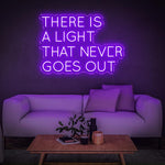 THERE IS A LIGHT THAT NEVER GOES OUT - LED NEON SIGN