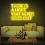 THERE IS A LIGHT THAT NEVER GOES OUT - LED NEON SIGN