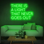 THERE IS A LIGHT THAT NEVER GOES OUT - LED NEON SIGN