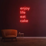 ENJOY LIFE EAT CAKE - LED NEON SIGN