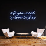 ALL YOU NEED IS LASHES - LED NEON SIGN