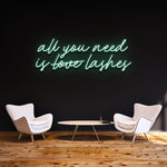 ALL YOU NEED IS LASHES - LED NEON SIGN