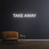 TAKE AWAY - LED NEON SIGN