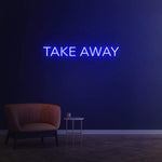 TAKE AWAY - LED NEON SIGN