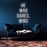 HE WHO DARES, WINS - NEON SIGN