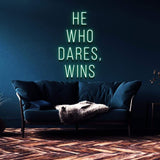HE WHO DARES, WINS - NEON SIGN