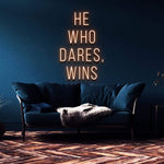 HE WHO DARES, WINS - NEON SIGN