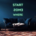 START SOMEWHERE - NEON SIGN