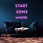 START SOMEWHERE - NEON SIGN