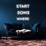 START SOMEWHERE - NEON SIGN