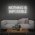 NOTHING IS IMPOSSIBLE - NEON SIGN