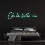 OH LA BELLE VIE - LED NEON SIGN