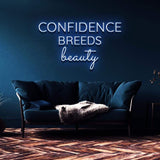 CONFIDENCE BREEDS BEAUTY - NEON SIGN