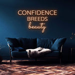 CONFIDENCE BREEDS BEAUTY - NEON SIGN