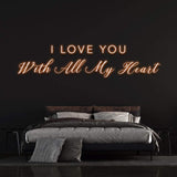 I LOVE YOU WITH ALL MY HEART - NEON SIGN