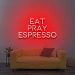 Eat Pray Espresso - LED Neon Sign