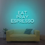 Eat Pray Espresso - LED Neon Sign