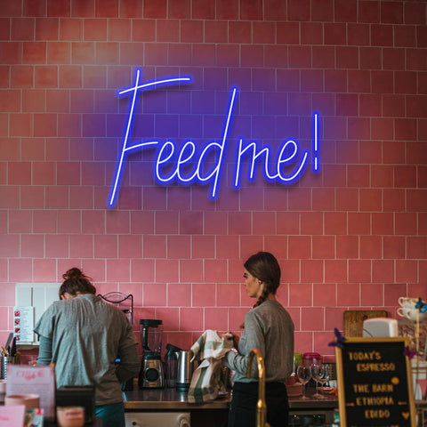 Feed Me! - LED Neon Sign