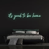 It's Good to Be Home green LED neon sign – fresh and stylish wall decor for creating a welcoming and vibrant home environment.