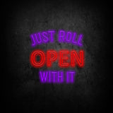 Energy-efficient LED neon sign for storefronts and businesses featuring the text 'Just Roll Open With It'.