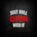 Customizable LED neon sign 'Just Roll Open With It' for cafes and shops, with remote control and energy-saving features.