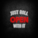 Customizable LED neon sign 'Just Roll Open With It' for cafes and shops, with remote control and energy-saving features.