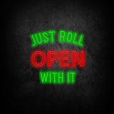 LED neon business sign 'Just Roll Open With It', perfect for storefronts, bars, and restaurants, with energy-efficient lighting.